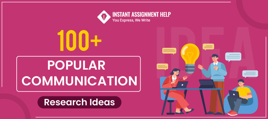 Communication Research Topics| Instant Assignment Help