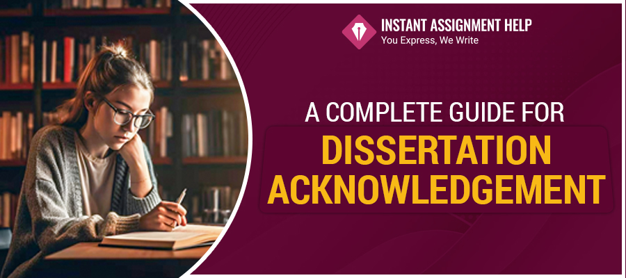 Guide to Acknowledgement for Dissertation | Instant Assignment Help