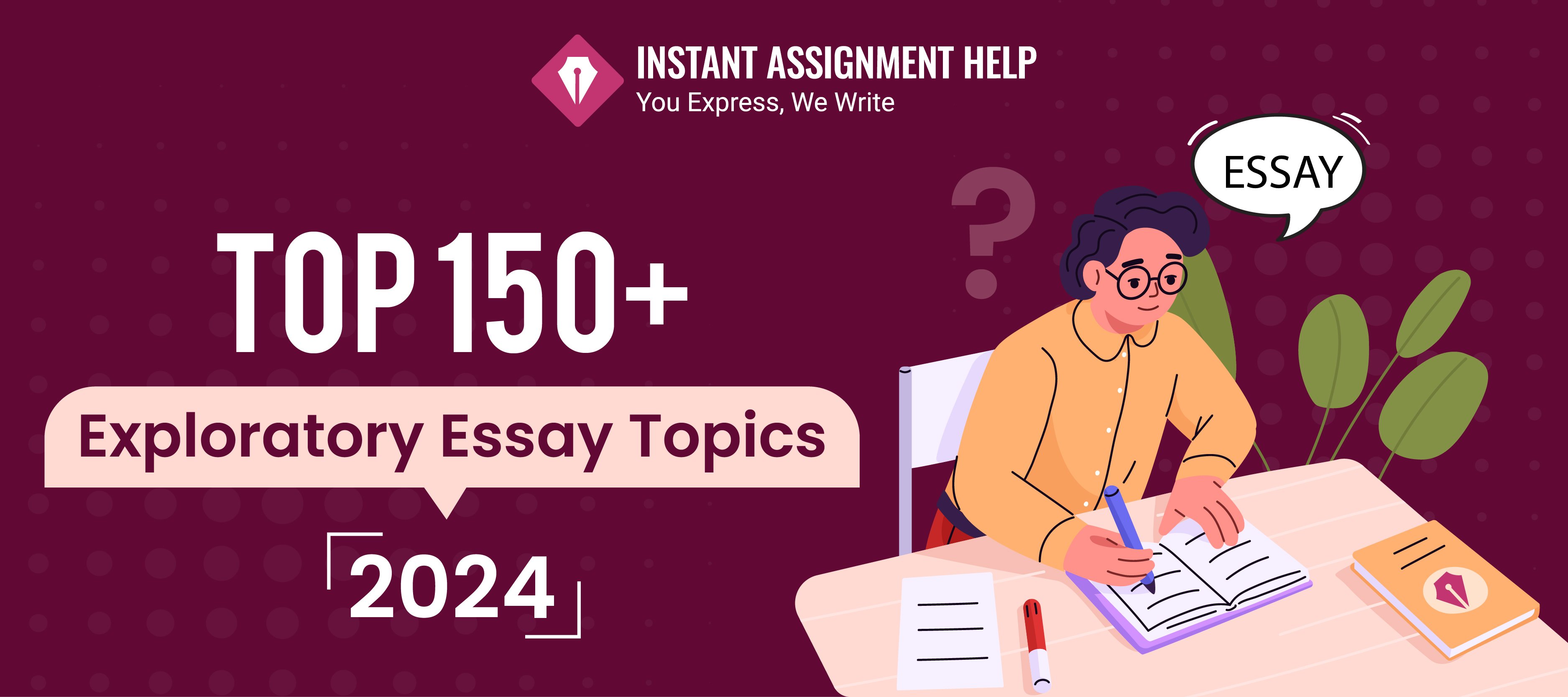 150+ Exploratory Essay Topics | Instant Assignment Help