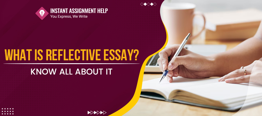 What Is Reflective Essay? Know All About It