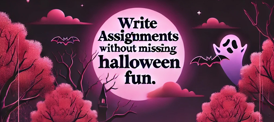 write assignments without missing Halloween Fun!